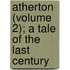 Atherton (Volume 2); A Tale of the Last Century