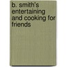 B. Smith's Entertaining and Cooking for Friends door Kathleen Cromwell