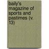 Baily's Magazine Of Sports And Pastimes (V. 13) door Unknown Author