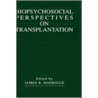 Biopsychosocial Perspectives On Transplantation door James R. Rodrigue