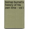 Bishop Burnet's History of His Own Time - Vol I door Bishop Burnet