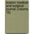 Boston Medical and Surgical Journal (Volume 16)