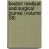 Boston Medical and Surgical Journal (Volume 58)