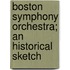 Boston Symphony Orchestra; An Historical Sketch