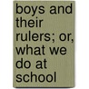Boys And Their Rulers; Or, What We Do At School door Edward Ward