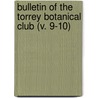 Bulletin Of The Torrey Botanical Club (V. 9-10) by Torrey Botanical Club