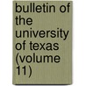 Bulletin of the University of Texas (Volume 11) by University of Texas
