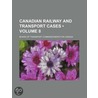 Canadian Railway and Transport Cases (Volume 8) by Board Of Transport Canada