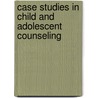 Case Studies In Child And Adolescent Counseling door Larry Golden