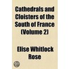 Cathedrals And Cloisters Of The South Of France door Elise Whitlock Rose