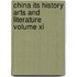 China Its History Arts And Literature Volume Xi