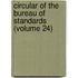 Circular of the Bureau of Standards (Volume 24)