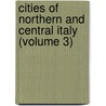 Cities Of Northern And Central Italy (Volume 3) door Augustus John Hare