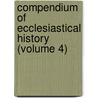 Compendium of Ecclesiastical History (Volume 4) door John C.L. Gieseler