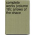 Complete Works (Volume 18); Arrows of the Chace