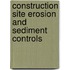 Construction Site Erosion And Sediment Controls