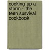 Cooking Up A Storm - The Teen Survival Cookbook by Susan Stern