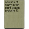 Courses of Study in the Eight Grades (Volume 1) by Charles Alexander McMurry