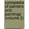 Cyclopedia Of Painters And Paintings (Volume 2) door John Denison Champlin