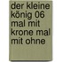 Der kleine König 06 mal mit Krone mal mit ohne