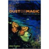 Dust or Magic, Creative Work in the Digital Age by Hughes Bob