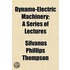 Dynamo-Electric Machinery; A Series Of Lectures
