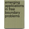 Emerging Applications in Free Boundary Problems door J.M. Chadam