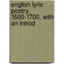 English Lyric Poetry, 1500-1700, With An Introd