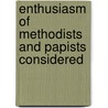 Enthusiasm of Methodists and Papists Considered door George Lavington