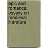 Epic And Romance; Essays On Medieval Literature door William Paton Ker