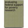 Evaluating Federal Support For Poverty Research door Assembly Of Behavioral and Research