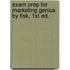 Exam Prep For Marketing Genius By Fisk, 1st Ed.