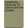 Eyewitness Travel Top 10 Cancun and the Yucatan door Nick Rider