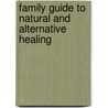 Family Guide to Natural and Alternative Healing door Earnest Pierson