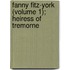 Fanny Fitz-York (Volume 1); Heiress of Tremorne