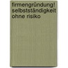 Firmengründung! Selbstständigkeit ohne Risiko door Dagmar Scholz