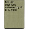 First 200 Questions Answered By Dr. D. A. Waite door Dr.D.A. Waite