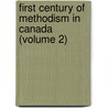First Century of Methodism in Canada (Volume 2) by Joseph Edward Sanderson