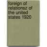 Foreign of Relationsz of the United States 1920 by General Books