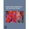 Franz Grillparzer and the Austrian Drama (2265) door Gustav Pollak