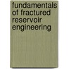 Fundamentals Of Fractured Reservoir Engineering door Van Golf D