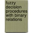 Fuzzy Decision Procedures with Binary Relations