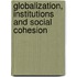 Globalization, Institutions and Social Cohesion
