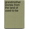 Grandmother Stories From The Land Of Used-To-Be by Howard Meriwether Lovett