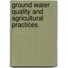 Ground Water Quality and Agricultural Practices door Deborah M. Fairchild
