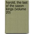 Harold, the Last of the Saxon Kings (Volume 20)