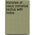 Histories Of Caius Cornelius Tacitus With Notes