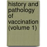 History And Pathology Of Vaccination (Volume 1) door Edgar March Crookshank