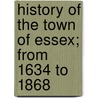 History Of The Town Of Essex; From 1634 To 1868 door Robert Crowell