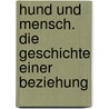 Hund und Mensch. Die Geschichte einer Beziehung door Erhard Oeser